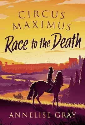 Circus Maximus: Race to the Death: An Ancient Roman adventure