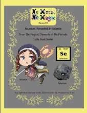 No Metal No Magic - Element 34 - Selenium Presented By Selenice