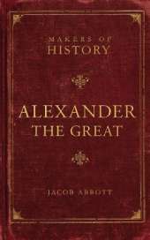 Alexander the Great: Makers of History
