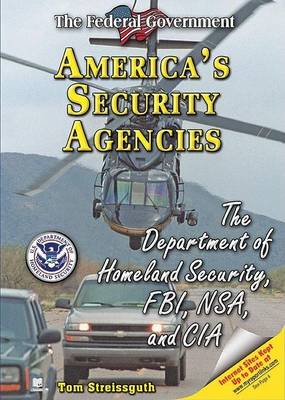 America's Security Agencies: The Department of Homeland Security, FBI, NSA, and CIA