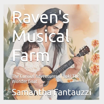 Raven's Musical Farm: The Curious Adventures of Loki The Wonder Goat