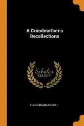 A Grandmother's Recollections