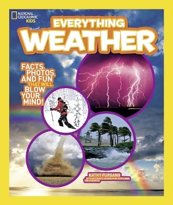 Everything Weather: Facts, Photos, and Fun That Will Blow You Away