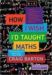 How I Wish I'd Taught Maths: Lessons Learned From Research, Conversations with Experts, and 12 Years of Mistakes