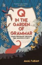 Q In The Garden Of Grammar Learn Grammar: Learn Grammar through this Amazing Story!
