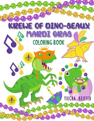 Krewe of Dino-Seaux Mardi Gras Coloring Book: Dinosaurs