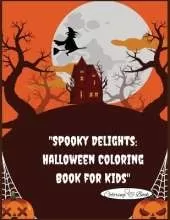 "Spooky Delights: Halloween Coloring Book for Kids"