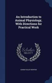 An Introduction to Animal Physiology, with Directions for Practical Work