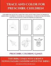 Preschool Coloring Games (Trace and Color for preschool children): This book has 50 extra-large pictures with thick lines to promote error free coloring to increase confidence, to reduce frustration, and to encourage longer periods of drawing
