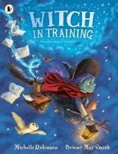 Witch in Training: Mystical magic meets spellbinding fantasy in a wickedly rhyming picture book adventure of broomsticks, cauldrons, spell books and (friendly!) monsters for ages 3, 4, 5, 6.