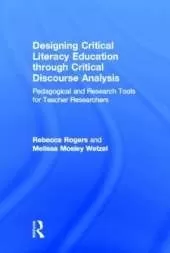 Designing Critical Literacy Education through Critical Discourse Analysis: Pedagogical and Research Tools for Teacher-Researchers