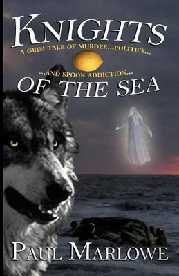 Knights of the Sea: A Grim Tale of Murder, Politics, and Spoon Addiction