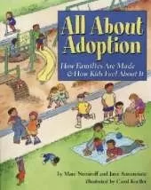 All about Adoption: How Families are Made and How Kids Feel About it