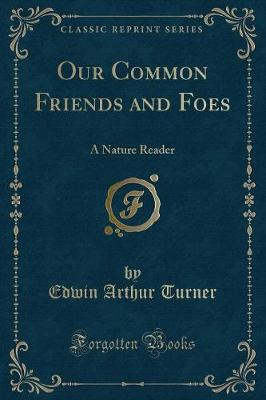 Our Common Friends and Foes: A Nature Reader (Classic Reprint)