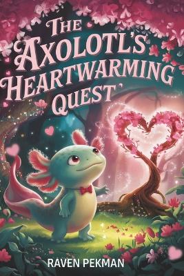 The Axolotl's Heartwarming Quest