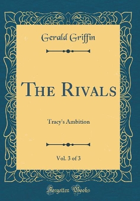 The Rivals, Vol. 3 of 3: Tracy's Ambition (Classic Reprint)