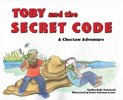 Toby and the Secret Code: A Choctaw Adventure
