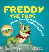 Freddy The Frog: Freddy Goes to the Aquarium & The Birthday Party - 2 Books in 1
