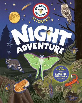 Backpack Explorer Stickers: Night Adventure: 200 Stickers Including Glow-in-the-Dark Stars and Planets