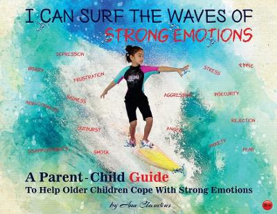 I Can Surf the Waves of Strong Emotions: A Parent-Child Guide to Help Older Children Cope with Strong Emotions