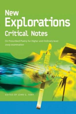 New Explorations Critical Notes for 2009: On Prescribed Poetry for Higher and Ordinary level 2009 examination