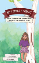 Amy Saves a Forest: How a Brave Girl Saves Some Magnificent Ancient Gums