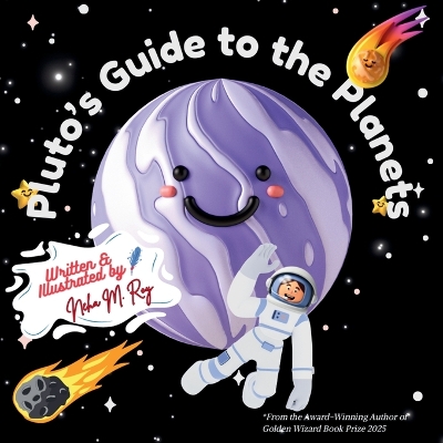 Pluto's Guide To The Planets: A Rhyming Solar System Tour from Space's Most Determined Guide