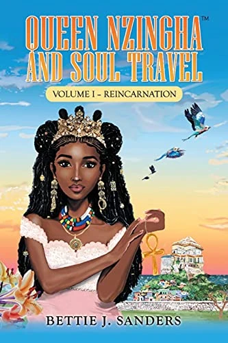 Queen Nzingha and Soul Travel: Reincarnation - Volume I