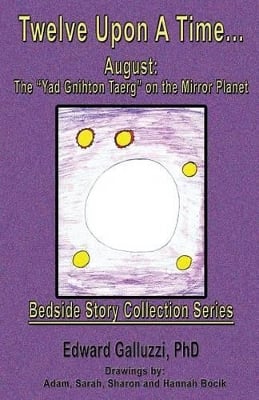 Twelve Upon A Time... August: The "Yad Gnihton Taerg" on the Mirror Planet, Bedside Story Collection Series