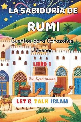 La Sabiduría de Rumi: Cuentos para Corazones Jóvenes