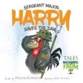 Sergeant Major Harry Saves The Day: Tales of the Backyard Farm