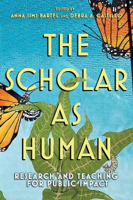 The Scholar As Human: Research and Teaching for Public Impact