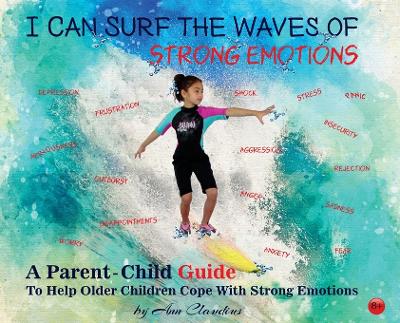 I Can Surf the Waves of Strong Emotions: A Parent-Child Guide to Help Older Children Cope with Strong Emotions