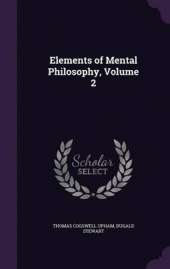 Elements of Mental Philosophy, Volume 2