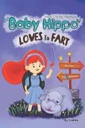 Baby Hippo Loves to Fart: Cute animal story book for children full of adventure, creativity & fun. Fairy tale for kids aged 3-7 years.