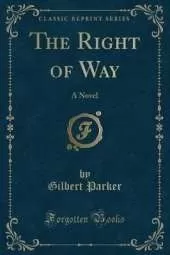 The Right of Way: A Novel (Classic Reprint)