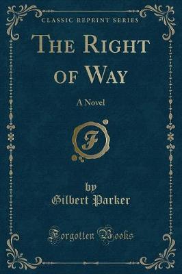 The Right of Way: A Novel (Classic Reprint)