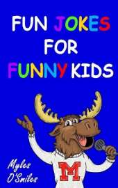 Fun Jokes for Funny Kids: Jokes, riddles and brain-teasers for kids 6-10