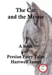 The Cat and the Mouse A Book of Persian Fairy Tales