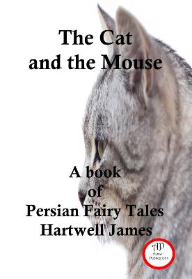 The Cat and the Mouse A Book of Persian Fairy Tales