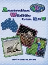 Australian Wildlife from A to Z: A Photo Journey Exploring the Fascinating Creatures of Australia with Fun Facts for Kids Who Love Wild Animals