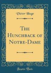 The Hunchback of Notre-Dame (Classic Reprint)