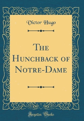 The Hunchback of Notre-Dame (Classic Reprint)