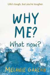 Why me? What now?: Life's tough, but you're tougher.