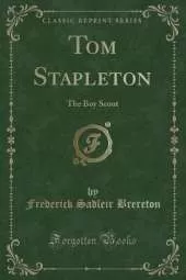 Tom Stapleton: The Boy Scout (Classic Reprint)