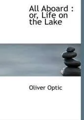 All Aboard: Or, Life on the Lake