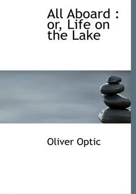All Aboard: Or, Life on the Lake