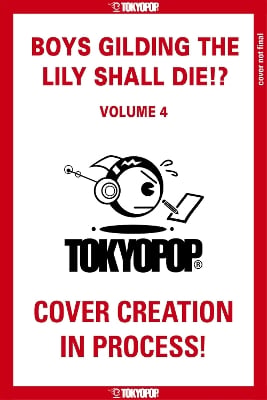 Boys Gilding the Lily Shall Die!?, Volume 4