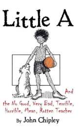 Little A and the No Good, Very Bad, Terrible, Horrible, Mean, Rotten Teacher