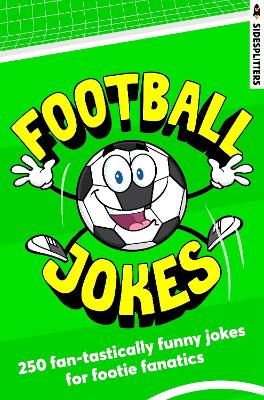 Football Jokes: 250 fan-tastically funny jokes for footie fanatics